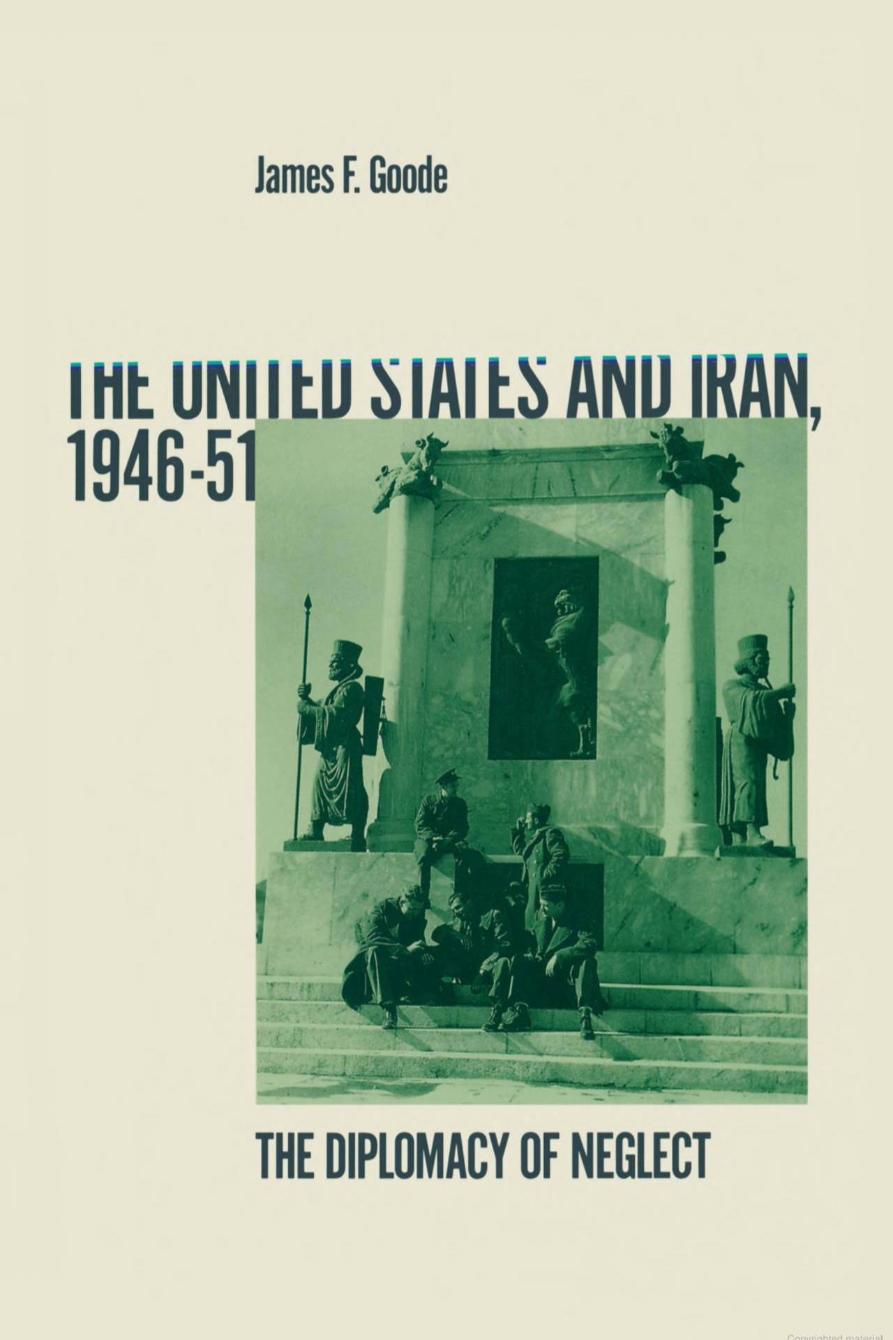 United States And Iran 1946-51 The Diplomacy Of Neglect